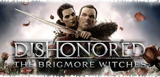 Dishonored The Brigmore Witches Free Download Dishonored The Brigmore Witches Free Download